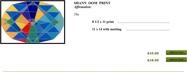 SHANN  OOM  PRINT Affirmation:    The          8 1/2 x 11 print    ..............................................................       11 x 14 with matting      ...................................................       $10.00 $18.00 Add to Cart Add to Cart Add to Cart Add to Cart Add to Cart Add to Cart Add to Cart Add to Cart
