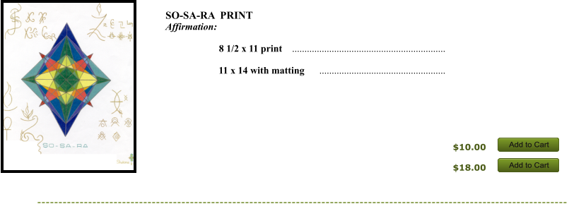$10.00 $18.00 Add to Cart Add to Cart Add to Cart Add to Cart SO-SA-RA  PRINT  Affirmation:          8 1/2 x 11 print    ..............................................................       11 x 14 with matting      ...................................................      Add to Cart Add to Cart Add to Cart Add to Cart